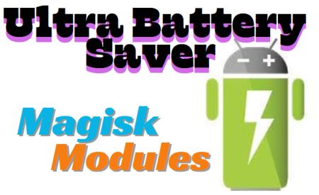 Ultra Battery Saver Best Magisk Module 2024